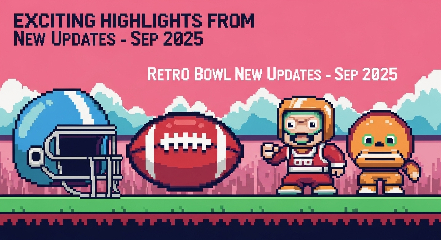 Exciting Highlights from Retro Bowl New Updates - Sep 2025